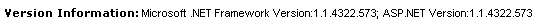 Microsoft .NET Framework Version: 1.1.4322.573; ASP.NET Version: 1.1.4322.573